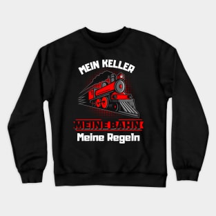 Meine Bahn Meine Regeln Eisenbahner Dampflok Fun Crewneck Sweatshirt